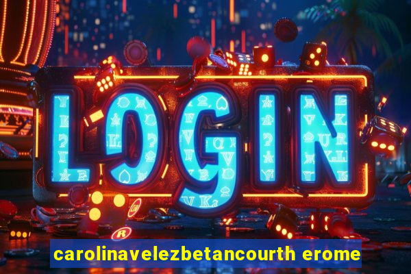 carolinavelezbetancourth erome